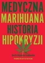 "Medyczna Marihuana. Historia hipokryzji" aut. Dorota Rogowska-Szadkowska